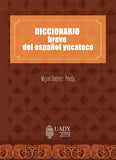 Diccionario breve del español yucateco