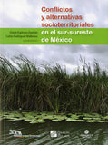 Conflictos y alternativas socioterritoriales en el sur-sureste de México