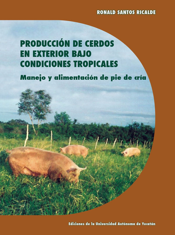 Portada de «Producción de cerdos en exterior bajo condiciones tropicales. Manejo y alimentación del pie de cría»
