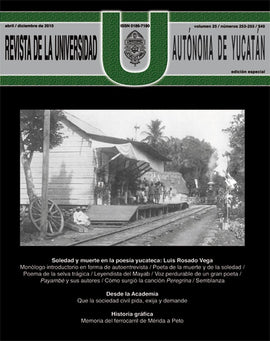 Revista de la Universidad Autónoma de Yucatán, núm. 253-255 (abril-diciembre de 2010). Soledad y muerte en la poesía yucateca: Luis Rosado Vega