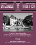 Revista de la Universidad Autónoma de Yucatán, núm. 258-259 (julio-diciembre de 2011). Un siglo de arte, ciencia y cultura en Yucatán