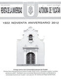 Revista de la Universidad Autónoma de Yucatán, núm. 260 (enero-junio de 2012). Noventa años de historia