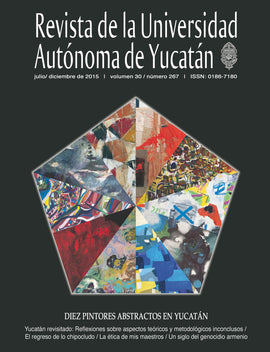 Revista de la Universidad Autónoma de Yucatán, núm. 267 (julio-diciembre de 2015). Diez pintores abstractos en Yucatán
