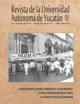 Revista de la Universidad Autónoma de Yucatán, núm. 273 (julio-diciembre de 2018). Yucatán: la región y la nación
