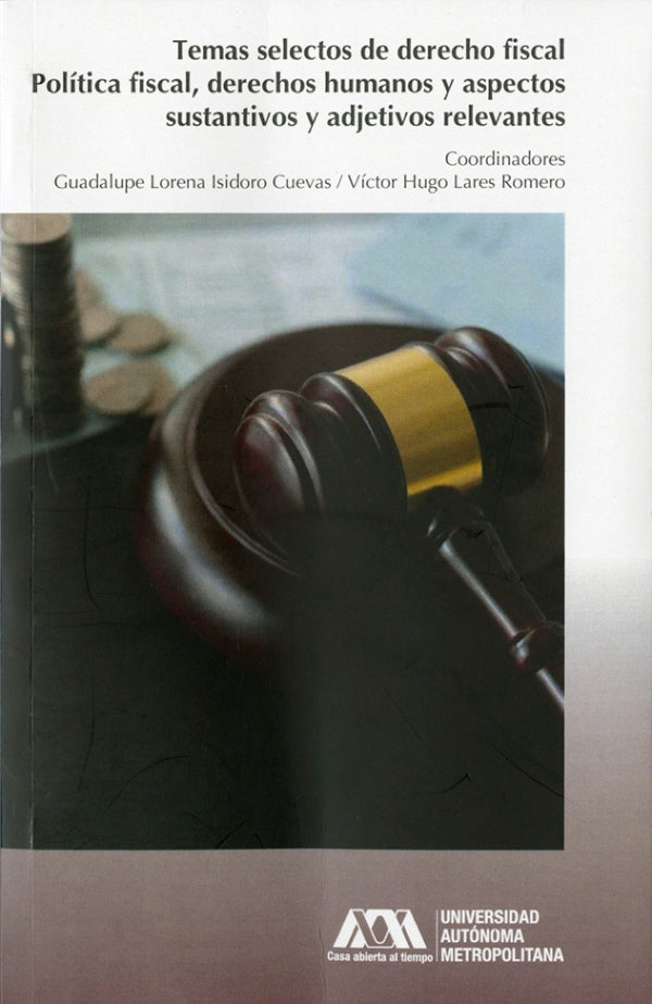 Portada de «Temas selectos de derecho fiscal. Política fiscal, derechos humanos y aspectos sustantivos y adjetivos relevantes»