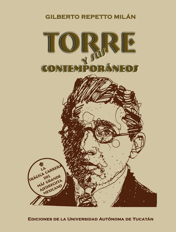 Portada de «Torre y sus contemporáneos. La trágica carrera del más grande ajedrecista mexicano»