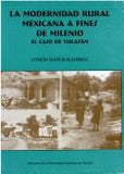 La modernidad rural mexicana a fines de milenio. El caso de Yucatán