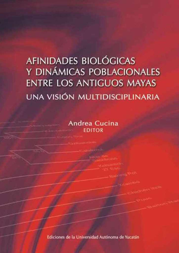 Afinidades biológicas y dinámicas poblacionales entre los antiguos mayas. Una visión multidisciplinaria