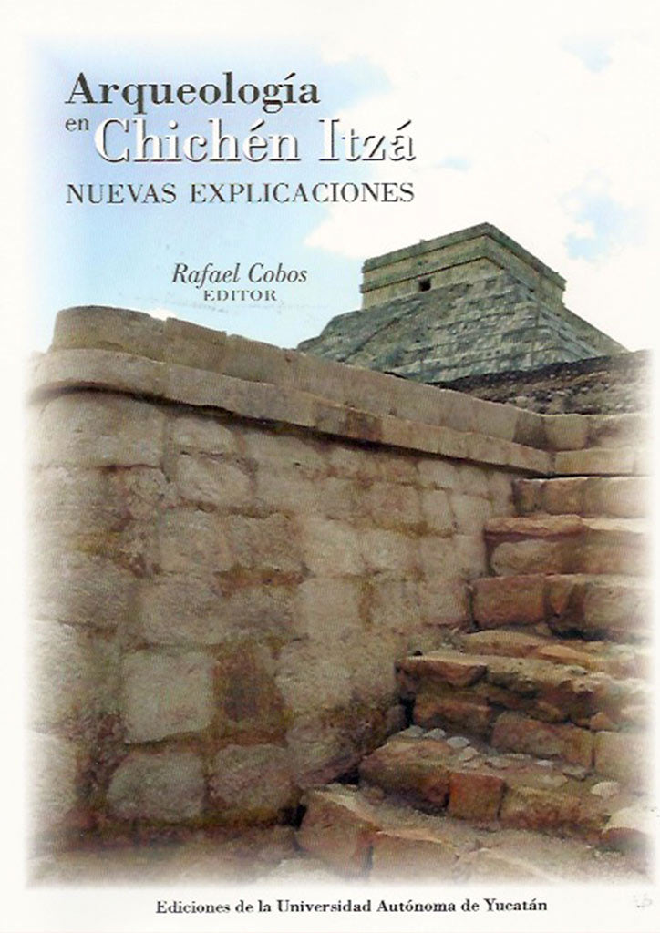 Arqueología en Chichén Itzá. Nuevas explicaciones