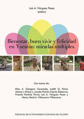 Bienestar, buen vivir y felicidad en Yucatán: miradas múltiples
