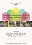 Bienestar, buen vivir y felicidad en Yucatán: miradas múltiples