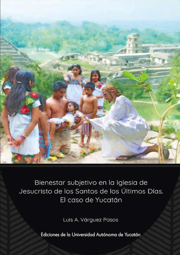 Bienestar subjetivo en la Iglesia de Jesucristo de los Santos de los Últimos Días. El caso de Yucatán