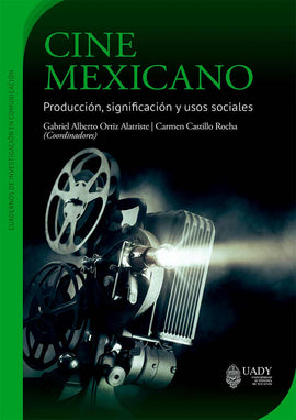 Cine mexicano. Producción, significación y usos  sociales