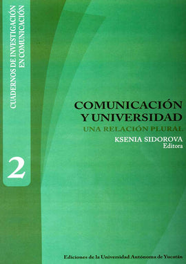 Comunicación y Universidad: Una Relación Plural (Cuadernos De Investigación En Comunicación 2)