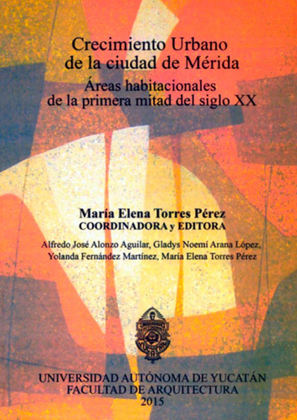 Crecimiento urbano de la ciudad de Mérida. Áreas habitacionales de la primera mitad del siglo XX