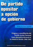 De partido opositor a opción de gobierno. Orígenes y consolidación de Partido Acción Nacional como alternativa electoral en la ciudad de Mérida: 1960-1995