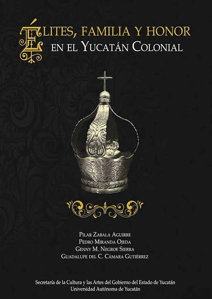 Élites, familia y honor en el Yucatán colonial