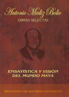 Antonio Mediz Bolio: Obras selectas tomo II (volumen II)
