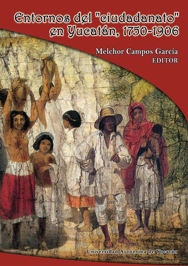 Portada de Entornos del «ciudadanato» en Yucatán, 1750-1906 (pasta dura)