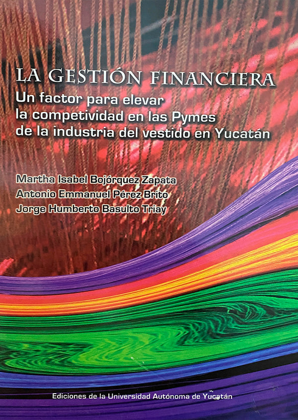La gestión financiera. Un factor para elevar la competitividad en las Pymes de la industria del vestido en Yucatán