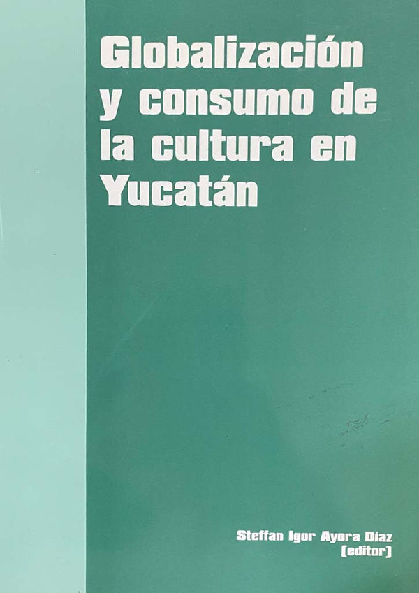 Globalización y consumo de la cultura en Yucatán