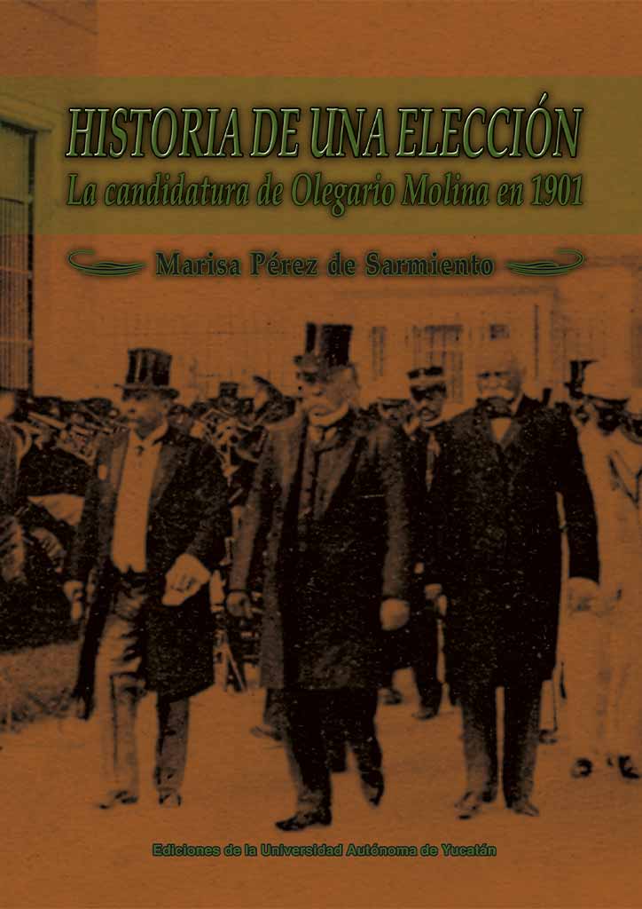 Historia de una elección: La candidatura de Olegario Molina en 1901