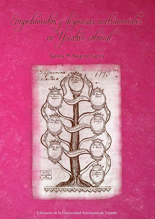 Impedimentos y dispensas matrimoniales en Yucatán colonial