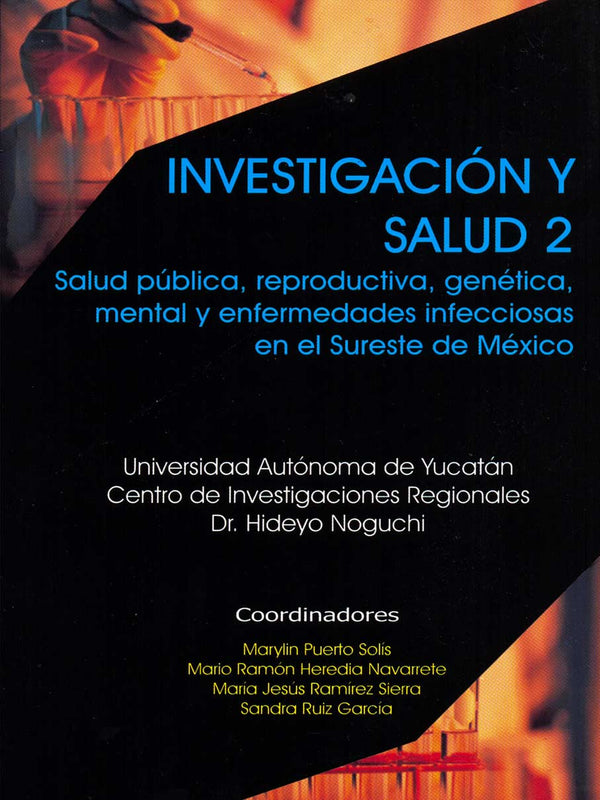 Investigación y salud 2. Salud pública, reproductiva, genética, mental y enfermedades infecciosas en el sureste de México