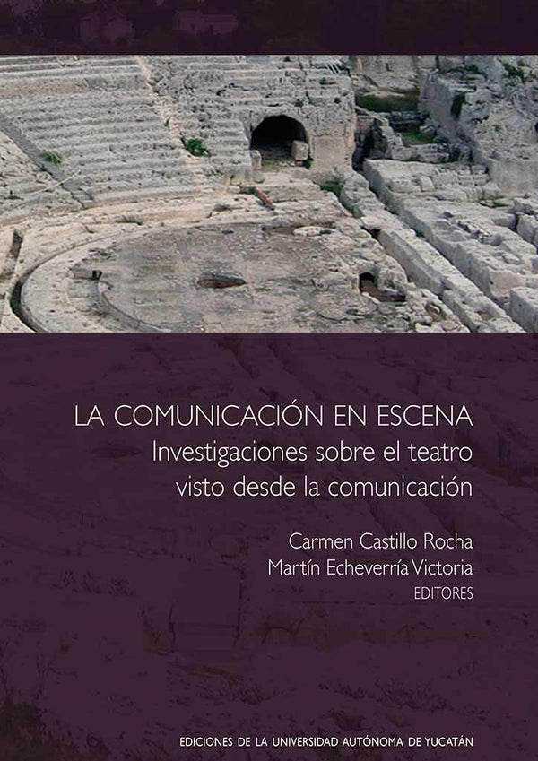 La comunicación en escena. Investigaciones sobre el teatro visto desde la comunicación