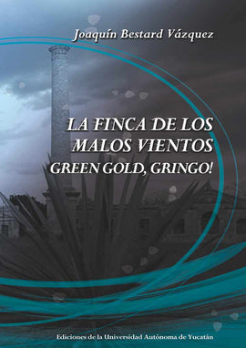 La finca de los malos vientos; Green gold, gringo!