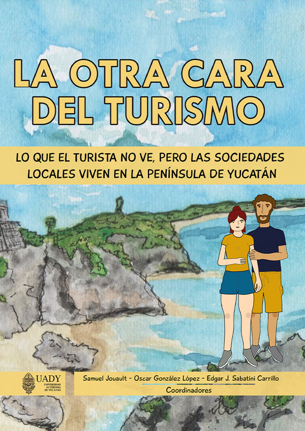 La otra cara del turismo. Lo que el turista no ve, pero las sociedades locales viven en la Península de Yucatán
