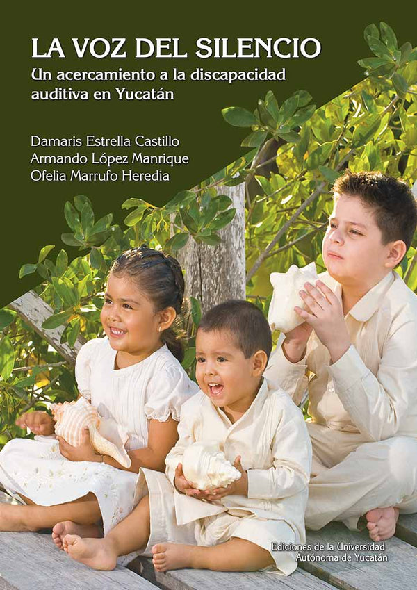 La voz del silencio. Un acercamiento a la discapacidad auditiva en Yucatán