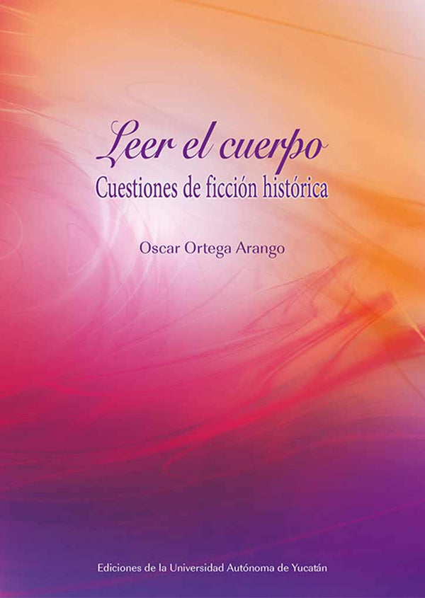 Leer el cuerpo. Cuestiones de ficción histórica