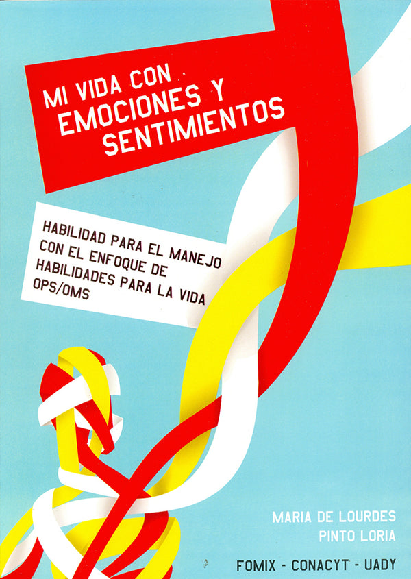 Mi vida con emociones y sentimientos. Habilidad para el manejo con el enfoque de habilidades para la vida OPS/OMS