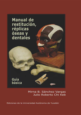 Manual de restitución, réplicas óseas y dentales: Guía Básica