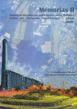 Memorias II. Anuario de Investigación sobre Conservación, Historia y Crítica del Patrimonio Arquitectónico y Urbano.