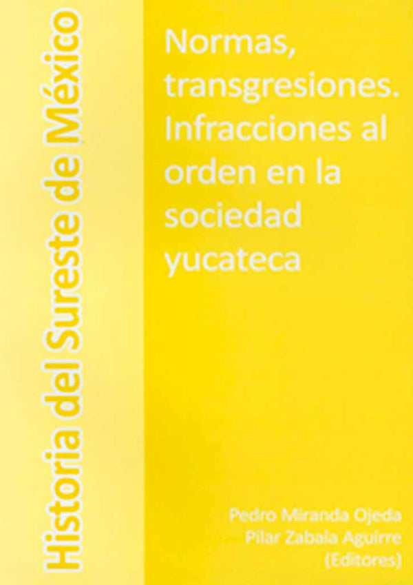 Normas, transgresiones. Infracciones al orden en la sociedad yucateca