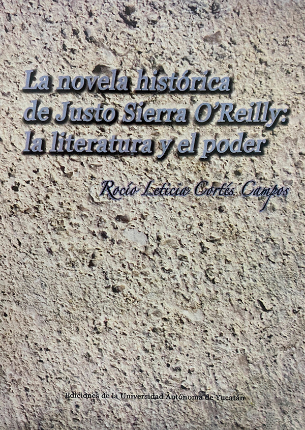 La novela histórica de Justo Sierra O'Reilly. La literatura y el poder