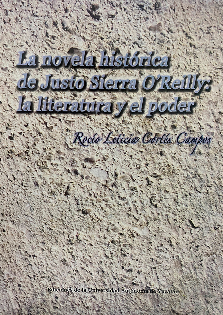 La Novela histórica de Justo Sierra O Reilly: La literatura y el poder