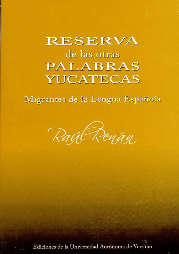 Reserva de las otras palabras yucatecas. Migrantes de la lengua española