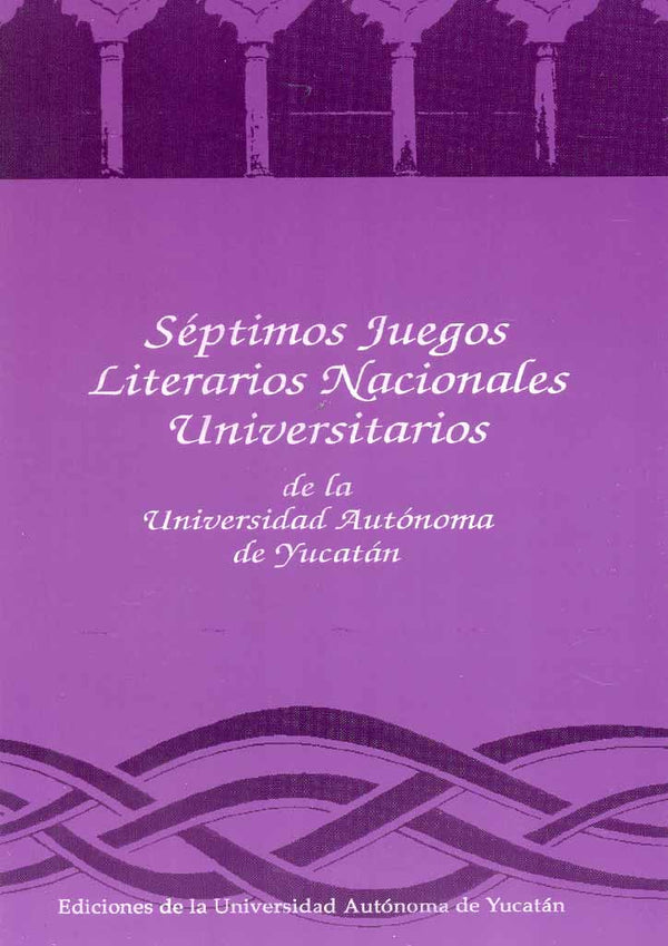 Séptimos Juegos Literarios Nacionales Universitarios de la Universidad Autónoma de Yucatán