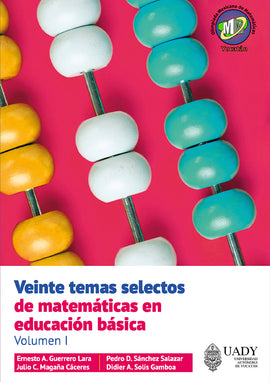 Veinte temas selectos de matemáticas en educación básica. Volumen I
