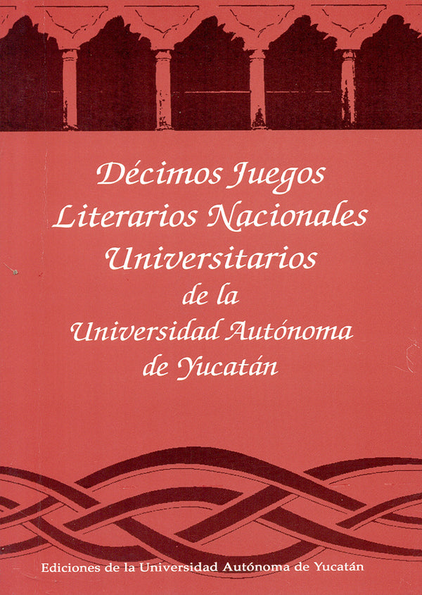 Décimos juegos literarios nacionales universitarios de la Universidad Autónoma de Yucatán