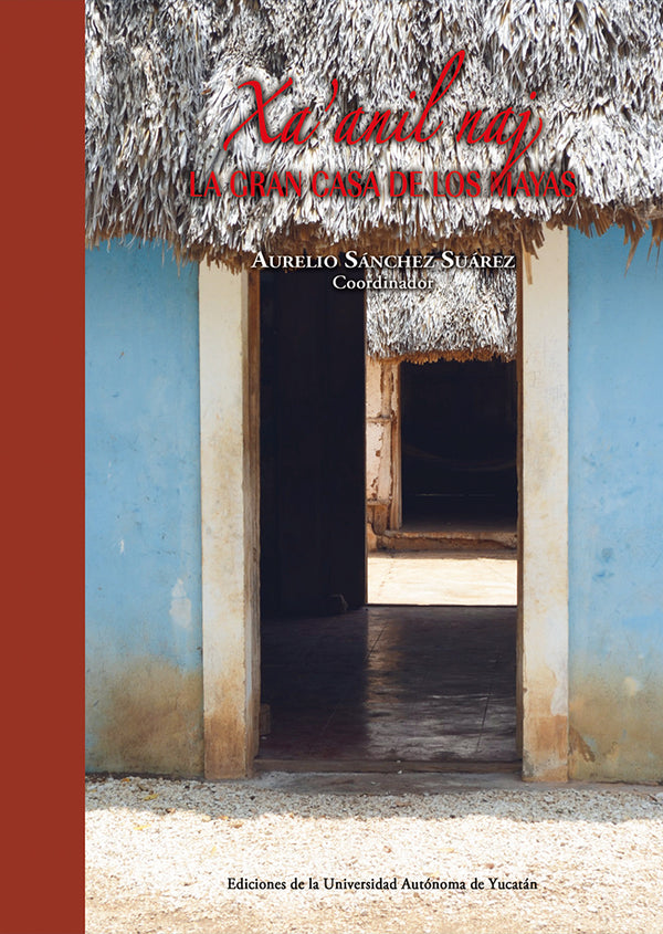 Xa’anil naj. La gran casa de los mayas