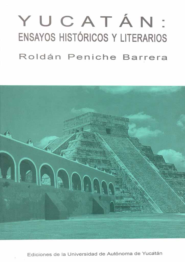 Yucatán: Ensayos históricos y literarios
