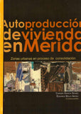 Autoproducción de vivienda en Mérida. Zonas urbanas en proceso de consolidación.