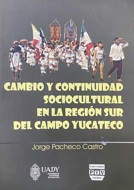 Cambio y continuidad socio cultural en la región sur del campo yucateco