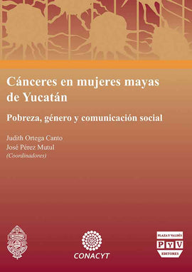 Cánceres en mujeres mayas de Yucatán. Pobreza, género y comunicación social