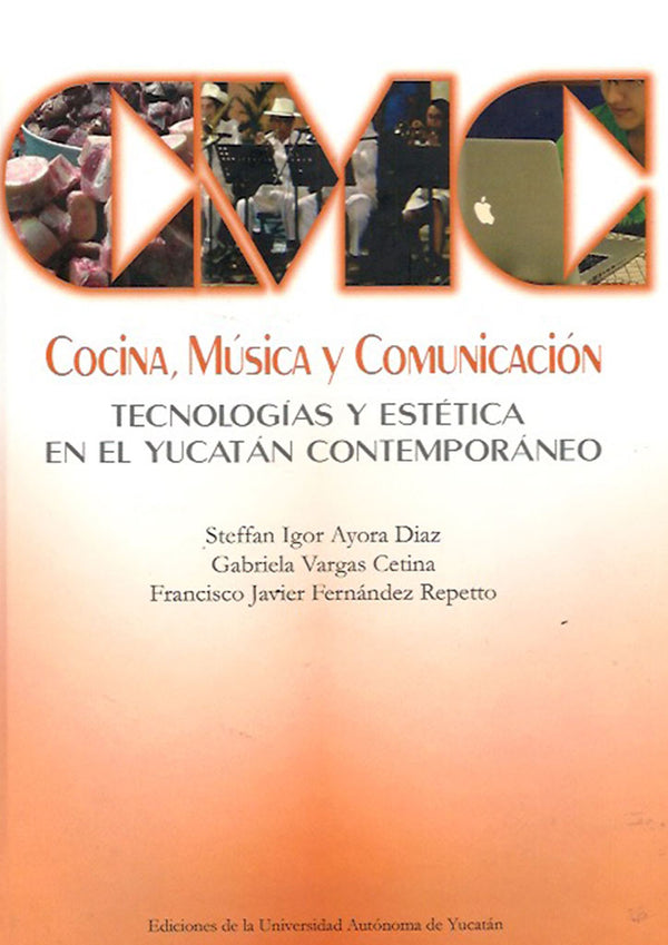 Cocina, música y comunicación. Tecnologías y estética en el Yucatán contemporáneo