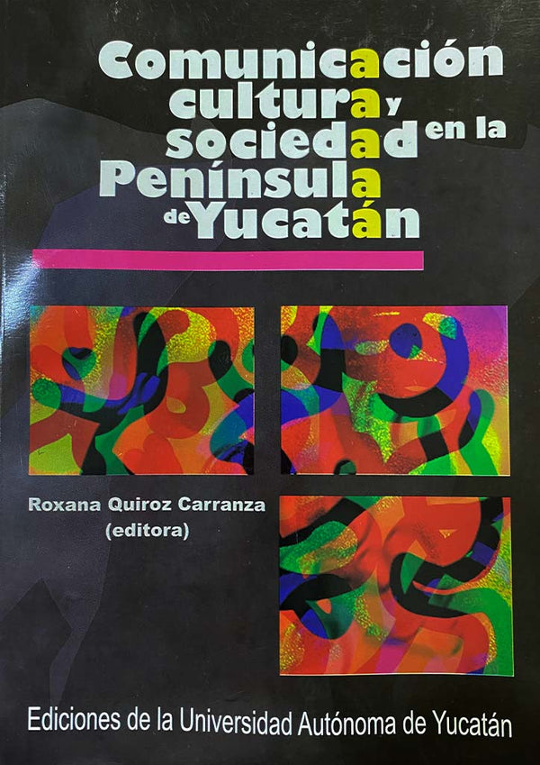 Comunicación, cultura y sociedad en la península de Yucatán